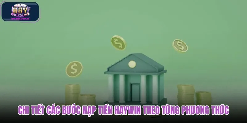 chi-tiet-cac-buoc-nap-tien-haywin-theo-tung-phuong-thuc chi-tiet-cac-buoc-nap-tien-haywin-theo-tung-phuong-thuc